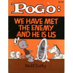 Pogo: We have met the enemy